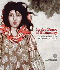 New Publication: <em>In the Name of Humanity: American Relief Aid in Greece, 1918–1929</em>